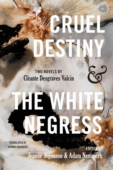 Cléante D. Valcin, Adam Nemmers, Jeanne Jégousso - Cruel Destiny and the White Negress, Inbunden