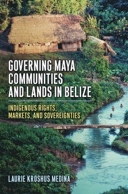 bokomslag Governing Maya Communities and Lands in Belize