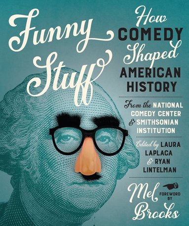 Laura Laplaca, Anya Montiel, Eric Jentsch, Ashley M. Senske, James L. Deutsch, Kevin Strait, Ryan Lintelman, Mel Brooks, Jon Grinspan, Theodore S. Gonzalves, Ashley Olivia Mayor, John W. Troutman, Laura Laplaca, Ryan Lintelman - Funny Stuff, Inbunden