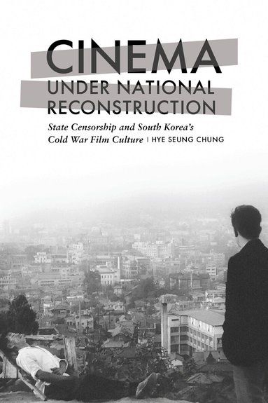 Hye Seung Chung - Cinema Under National Reconstruction, Häftad