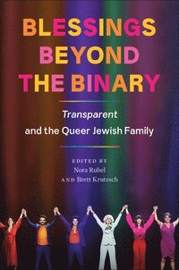 bokomslag Blessings Beyond the Binary: Transparent and the Queer Jewish Family