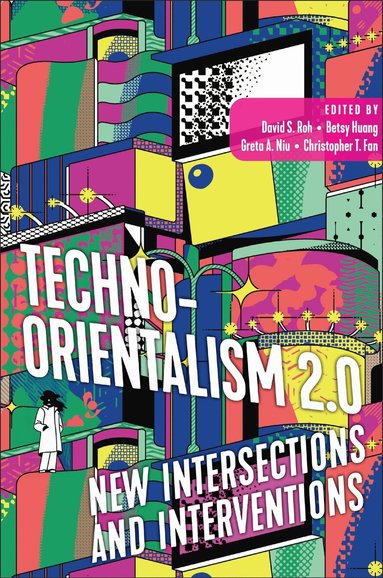 David S. Roh, Betsy Huang, Greta Aiyu Niu, Christopher T. Fan, Greta A. Niu - Techno-Orientalism 2.0, Häftad