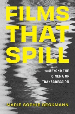 Marie Sophie Beckmann - Films That Spill, Inbunden