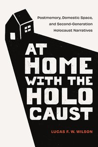 bokomslag At Home with the Holocaust