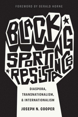 Black Sporting Resistance: Diaspora, Transnationalism, and Internationalism 1