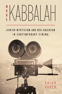 bokomslag Reel Kabbalah: Jewish Mysticism and Neo-Hasidism in Contemporary Cinema