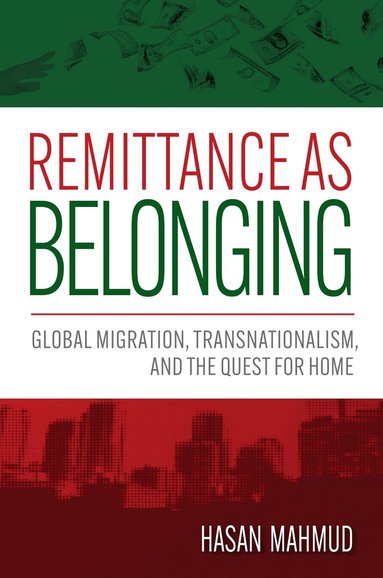 Hasan Mahmud - Remittance As Belonging, Inbunden