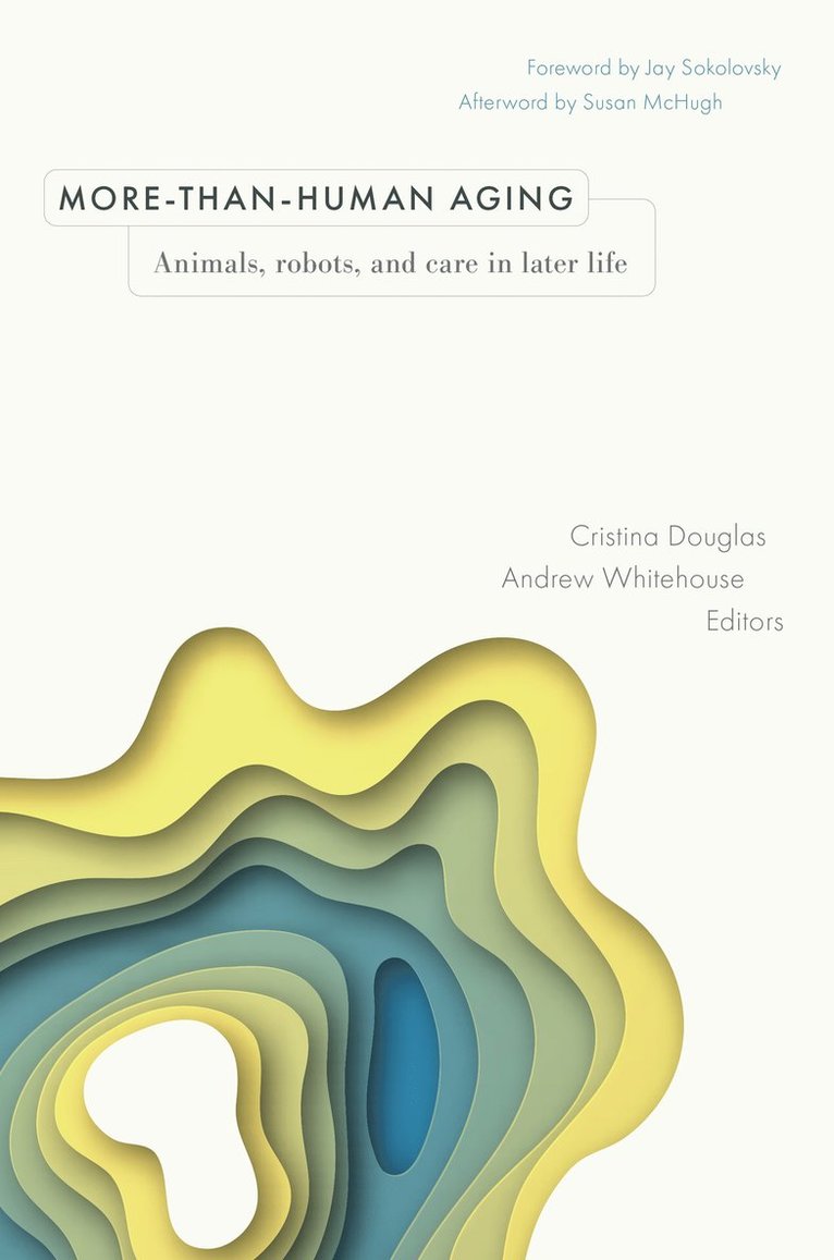 Cristina Douglas, Andrew Whitehouse - More-than-Human Aging, Häftad