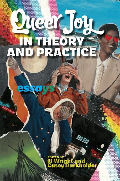 JJ Wright, Casey Burkholder - Queer Joy in Theory and Practice, Häftad