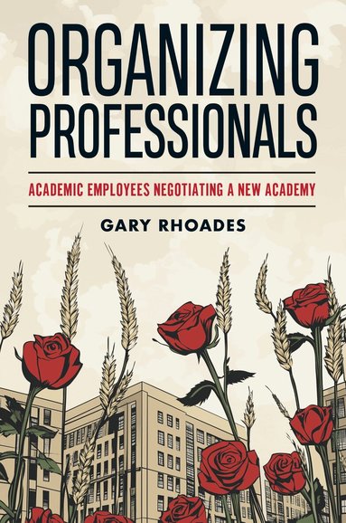 Gary Rhoades - Organizing Professionals, Häftad