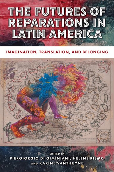 Piergiorgio Di Giminiani, Helene Risør, Karine Vanthuyne - Futures of Reparations in Latin America, Inbunden