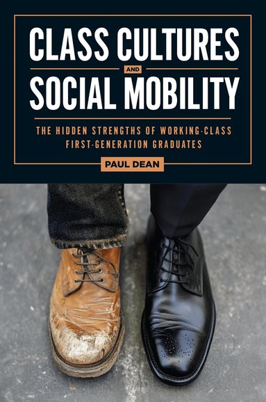 Paul Dean - Class Cultures and Social Mobility, Häftad