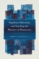 Robert V Bullough - Populism, Education, and Teaching the Manners of Democracy, Häftad