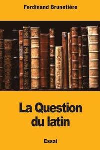 bokomslag La Question du latin