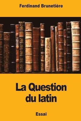 Ferdinand Brunetière - La Question du latin, Häftad