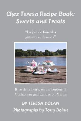 bokomslag The Chez Teresa Recipe Book: Sweets and Treats: from a Loire Valley perspective