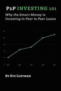 bokomslag P2P Investing 101: Why the Smart Money Invests In Peer to Peer Loans