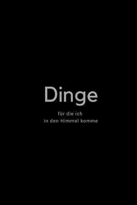 Dinge fuer die ich in den Himmel komme 1