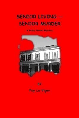 bokomslag Senior Living - Senior Murder: A Betty Nelson Mystery