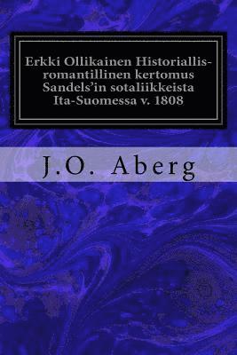 Erkki Ollikainen Historiallis-romantillinen kertomus Sandels'in sotaliikkeista Ita-Suomessa v. 1808 1