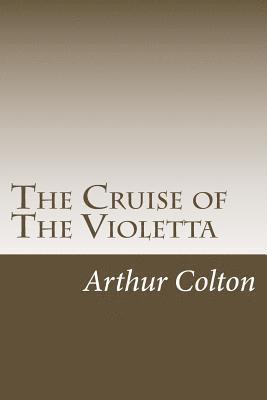 Arthur Colton - The Cruise of The Violetta, Häftad