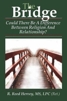 The Bridge: Could There be a Difference Between Religion and Relationship? 1