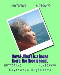 bokomslag Novel: There is a house there, the floor is sand .