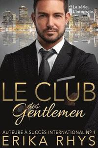 bokomslag Le Club Des Gentlemen: L'Intégrale: Une Série Romance Milliardaire