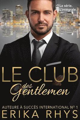 bokomslag Le Club Des Gentlemen: L'Intégrale: Une Série Romance Milliardaire