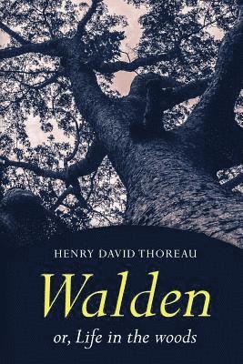 Walden: Or, Life in the Woods 1