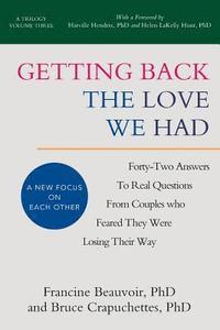 bokomslag Getting Back The Love We Had: Forty-Two Answers To Real Questions From Couples Who Feared They Were Losing Their Way