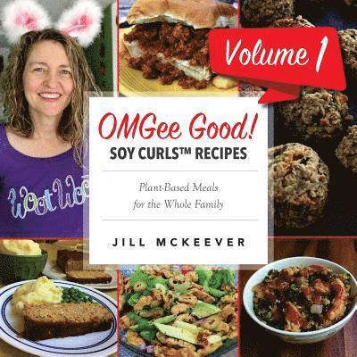 Jill McKeever - OMGee Good! Soy Curls Recipes: Volume 1, Häftad