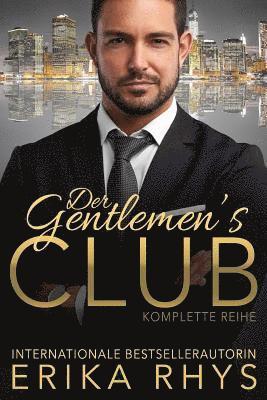 Der Gentlemen's Club: Komplette Reihe: Ein Milliardär Liebesroman 1