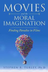 bokomslag Movies and the Moral Imagination: Finding Paradise in Films