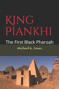 bokomslag King Piankhi: The First Black Pharoah