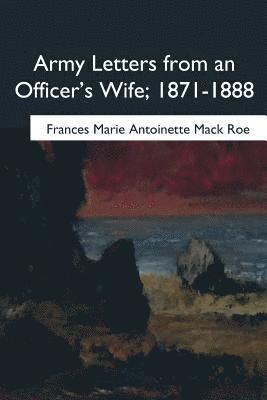 Army Letters from an Officer's Wife, 1871-1888 1