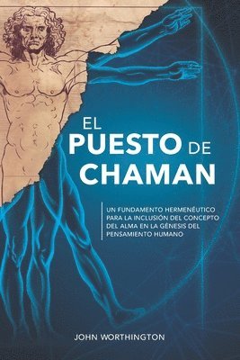 bokomslag El Puesto de Chaman: Un fundamento hermeneutico para la inclusion del concepto del alma en la genesis del pensamiento humano