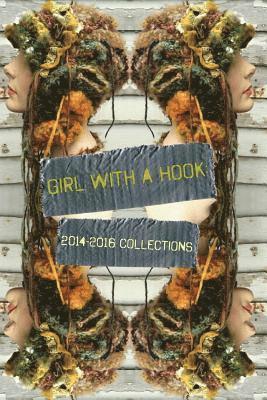 bokomslag Girl with a Hook: 2014-2016 Collections