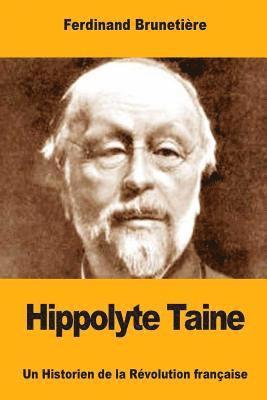 Ferdinand Brunetière - Hippolyte Taine: Un Historien de la Révolution française, Häftad