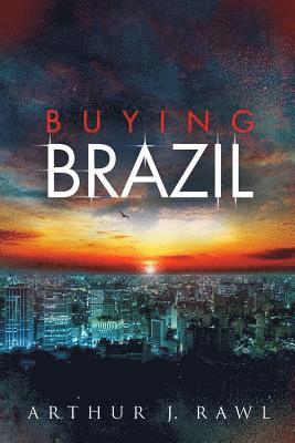 Arthur J Rawl, Arthur J. Rawl - Buying Brazil, Häftad