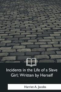 bokomslag Incidents in the Life of a Slave Girl, Written by Herself