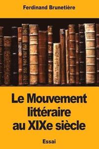 bokomslag Le Mouvement littéraire au XIXe siècle