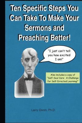 Ten Specific Steps You Can Take To Make Your Sermons and Preaching Better! 1
