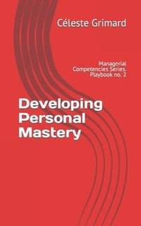 bokomslag Developing Personal Mastery: Self-coaching questions, inspiration, tips, and practical exercises for becoming an awesome manager