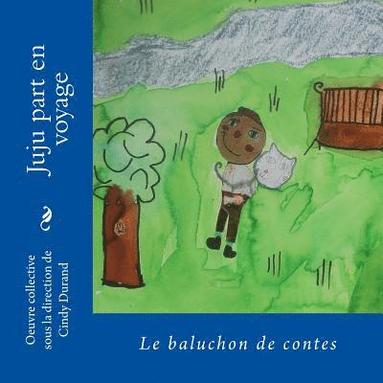 bokomslag Juliette part en voyage: Le baluchon de contes