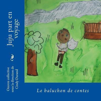 Juliette part en voyage: Le baluchon de contes 1