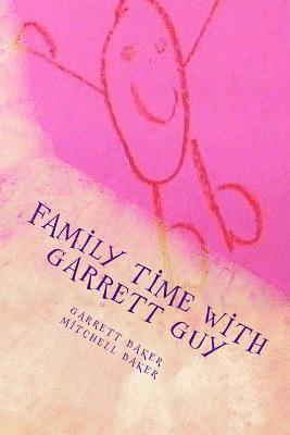 Family Time with Garrett Guy 1