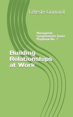 Building Relationships at Work: Self-coaching questions, inspiration, tips, and practical exercises for becoming an awesome manager 1