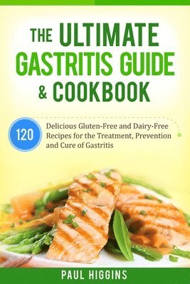 bokomslag The Ultimate Gastritis Guide & Cookbook