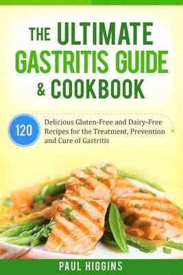 Paul Higgins - Ultimate Gastritis Guide & Cookbook, Häftad